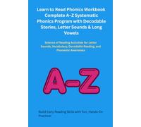 Learn to Read Phonics Workbook Complete A-Z Systematic Phonics Program with Decodable Stories, Letter Sounds & Long Vowels: Science of Reading ... Decodable Reading, and Phonemic Awareness