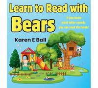 Learn to Read with Bears: If You Know Most Letter Sounds You Can Read This Book