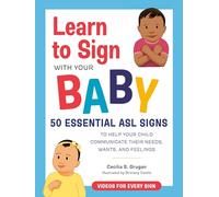 Learn to Sign with Your Baby: 50 Essential ASL Signs to Help Your Child Communicate Their Needs, Wants, and Feelings