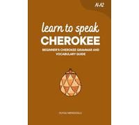Learn to Speak Cherokee (Romanization-based): Beginner’s Cherokee Grammar and Vocabulary Guide
