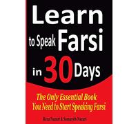 Learn to Speak Farsi in 30 Days: The Only Essential Book You Need to Start Speaking Farsi