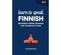Learn to Speak Finnish: Beginner’s Finnish Grammar and Vocabulary Guide