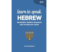 Learn to Speak Hebrew: Beginner’s Hebrew Grammar and Vocabulary Guide