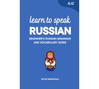 Learn to Speak Russian: Beginner’s Russian Grammar and Vocabulary Guide