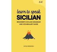 Learn to Speak Sicilian: Beginner’s Sicilian Grammar and Vocabulary Guide