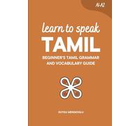 Learn to Speak Tamil: Beginner’s Tamil Grammar and Vocabulary Guide
