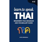 Learn to Speak Thai: Beginner’s Thai Grammar and Vocabulary Guide