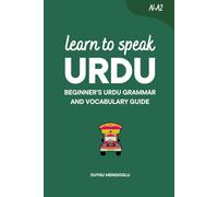 Learn to Speak Urdu: Beginner’s Urdu Grammar and Vocabulary Guide