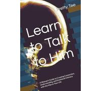 Learn to Talk to Him: A Woman’s Guide to Creating Connection, Understanding, and Emotional Intimacy with the Man in Your Life