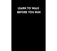 Learn To Walk Before You Run: Proverbs for everyone