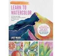 Learn to Watercolor: 20 Step-by-Step Beginner-Friendly Lessons on Watercolor Paper; Includes Watercolor Pad With Sketches