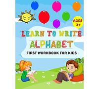 Learn To Write Alphabet First Workbook For Kids: Get Ready Your Kids To Learn To Write Alphabets Basic Before Back To School (52 Pages)