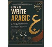 Learn to Write Arabic: The Alphabet Handwriting Workbook You Can Hear: A Step-by-Step Workbook for Total Beginners - Trace All 28 Letters, Master the ... Vowel Marks, and Write Real Arabic in 21 Days