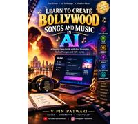 Learn to Write Bollywood Songs: And Create Music In AI