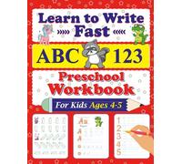 Learn to Write Fast: ABC & 123 Preschool Workbook: Quick-Step Handwriting Practice for Kids Ages 4-5 - Learn to Trace Letters and Numbers for Preschool and Kindergarten