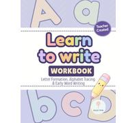 Learn to Write Practice Workbook for Kids: Letter Formation, Alphabet Tracing & Early Word Writing for Preschool and Kindergarten