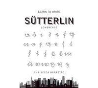 Learn To Write Sütterlin - Lowercase (Illustrated): Educational Workbooks. Old German. Indigenous Scripts. Script Revival & Preservation. Foreign ... Workbook. Ancient Languages & Scripts.