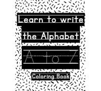 Learn to write the Alphabet A to Z: Coloring Book