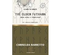 Learn To Write The Elder Futhark (Illustrated): Foreign Language Learning Workbook. Ancient Languages. Historical Script. Viking Runes & Symbologies
