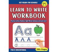 Learn To Write Workbook for Kids Ages 3-5: Letter Tracing, Alphabet and Number Practice, Sight Word Introduction, Pencil Control and much more!