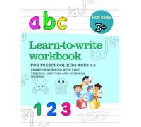 Learn-to-write workbook for preschool kids: Preschool workbook for kids ages 3-6 , praktice for kids with line tracing, letter and numbers writing, pen control, abc, 123