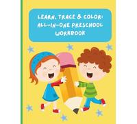 Learn, Trace & Color: All-in-One Preschool Workbook for Kids Ages 2-6: Fun Early Learning Activities to Build Fine Motor Skills, Letters, Numbers, Shapes, and Creativity