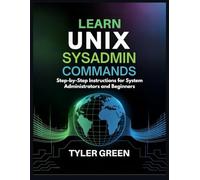 LEARN UNIX SYSADMIN COMMAND: Step-by-Step Instructions for System Administrators and Beginners