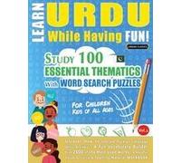 Learn Urdu While Having Fun! - For Children: Kids Of All Ages - Study 100 Essential Thematics With Word Search Puzzles - Vol.1 Paperback Book By Linguas Classics