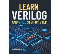 Learn Verilog and VHDL Step by Step: A Beginner’s Guide to Digital Circuit Design, FPGA Development, and Hardware Description Languages