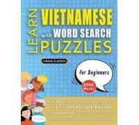 Learn Vietnamese With Word Search Puzzles For Beginners - Discover How To Improve Foreign Language Skills With A Fun Vocabulary Builder. Find 2000 ... - Teaching Material, Study Activity Workbook
