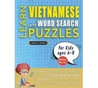 Learn Vietnamese With Word Search Puzzles For Kids 6 - 8 - Discover How To Improve Foreign Language Skills With A Fun Vocabulary Builder. Find 2000 ... - Teaching Material, Study Activity Workbook