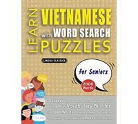 LEARN VIETNAMESE WITH WORD SEARCH PUZZLES FOR SENIORS - Discover How to Improve Foreign Language Skills with a Fun Vocabulary Builder. Find 2000 ... - Teaching Material, Study Activity Workbook