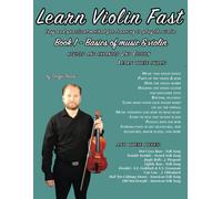 Learn Violin Fast Book 1 (2nd Edition): Easy And Practical Method For Learning To Play The Violin. Revised And Expanded Second Edition.