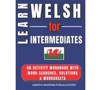 LEARN WELSH FOR INTERMEDIATES: WORD SEARCHES WITH MORE THAN 750 INTERMEDIATE WORDS (B1 LEVEL)