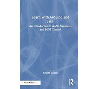 Learn With Arduino and Juce: An Introduction to Audio Synthesis and Midi Control