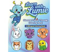 Learn with Lumie: Pet Animals / Les Animaux de Compagnie: Discover French Through Coloring - Bilingual French-English Book for Kids Ages 2-5