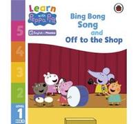 Learn with Peppa Phonics Level 1 Book 10 Bing Bong Song and Off to the Shop Phonics Reader - Peppa Pig - Penguin Random House Childrens UK - Livre en Angl Peppa PigPeppa Pig (Auteur)