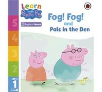 Learn with Peppa Phonics Level 1 Book 5 Fog Fog and In the Den Phonics Reader - Peppa Pig - Penguin Random House Childrens UK - Livre en Anglais - Paperba Peppa PigPeppa Pig (Auteur)