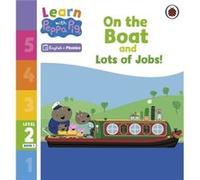 Learn with Peppa Phonics Level 2 Book 1 On the Boat and Lots of Jobs Phonics Reader by Peppa Pig Peppa Pig (Auteur)