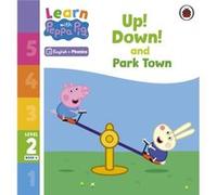 Learn with Peppa Phonics Level 2 Book 4 Up Down and Park Town Phonics Reader - Peppa Pig - Penguin Random House Childrens UK - Livre en Anglais - Paperbac Peppa PigPeppa Pig (Auteur)