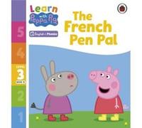 Learn with Peppa Phonics Level 3 Book 15 The French Pen Pal Phonics Reader - Peppa Pig - Penguin Random House Childrens UK - Livre en Anglais - Paperback Peppa PigPeppa Pig (Auteur)