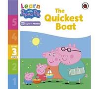 Learn with Peppa Phonics Level 3 Book 3 The Quickest Boat Phonics Reader - Peppa Pig - Penguin Random House Childrens UK - Livre en Anglais - Paperback Peppa PigPeppa Pig (Auteur)