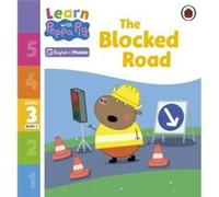 Learn with Peppa Phonics Level 3 Book 4 The Blocked Road Phonics Reader - Peppa Pig - Penguin Random House Childrens UK - Livre en Anglais - Paperback Peppa PigPeppa Pig (Auteur)