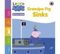 Learn with Peppa Phonics Level 3 Book 6 Grandpa Pig Sinks Phonics Reader by Peppa Pig Peppa Pig (Auteur)