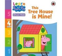 Learn with Peppa Phonics Level 4 Book 13 This Tree House is Mine Phonics Reader - Peppa Pig - Penguin Random House Childrens UK - Livre en Anglais - Paper Peppa PigPeppa Pig (Auteur)