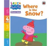 Learn with Peppa Phonics Level 4 Book 21 Where is the Snow Phonics Reader by Peppa Pig Peppa Pig (Auteur)
