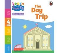 Learn with Peppa Phonics Level 4 Book 6 The Day Trip Phonics Reader - Peppa Pig - Penguin Random House Childrens UK - Livre en Anglais - Paperback Peppa PigPeppa Pig (Auteur)