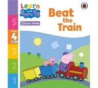 Learn with Peppa Phonics Level 4 Book 7 Beat the Train Phonics Reader by Peppa Pig Peppa Pig (Auteur)