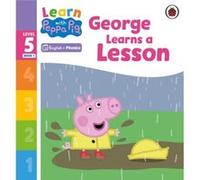 Learn with Peppa Phonics Level 5 Book 1 George Learns a Lesson Phonics Reader - Peppa Pig - Penguin Random House Childrens UK - Livre en Anglais - Paperba Peppa PigPeppa Pig (Auteur)