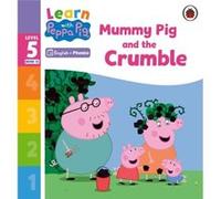 Learn with Peppa Phonics Level 5 Book 13 Mummy Pig and the Crumble Phonics Reader - Peppa Pig - Penguin Random House Childrens UK - Livre en Anglais - Pap Peppa PigPeppa Pig (Auteur)